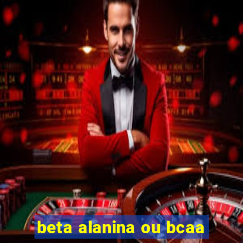 beta alanina ou bcaa